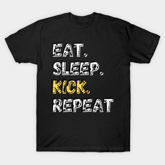 Eat. Sleep. Kick. Repeat. Shirt T-Shirt by LBAM, LLC